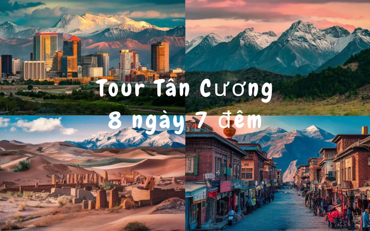 Tour Tân Cương 8 ngày 7 đêm | Phù hợp cho mọi đối tượng