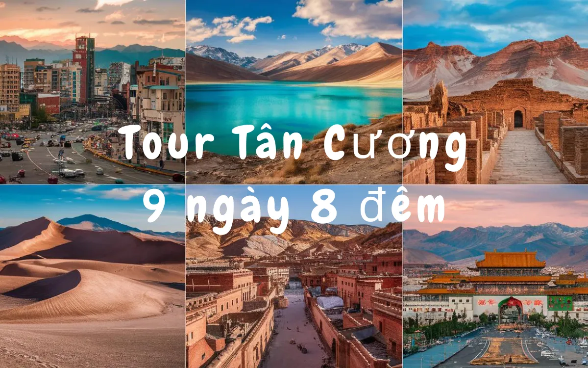 Lịch trình chi tiết Tour Tân Cương 9 ngày 8 đêm